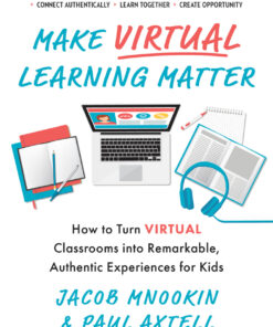 Make Virtual Learning Matter: How to Turn Virtual Classrooms into a Remarkable, Authentic Experience for Kids eBook