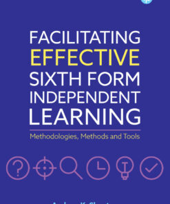 Facilitating Effective Sixth Form Independent Learning: Methodologies, Methods and Tools eBook