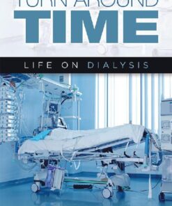 Turn Around Time: Life on Dialysis eBook