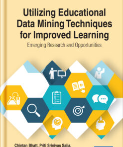 Utilizing Educational Data Mining Techniques for Improved Learning: Emerging Research and Opportunities eBook