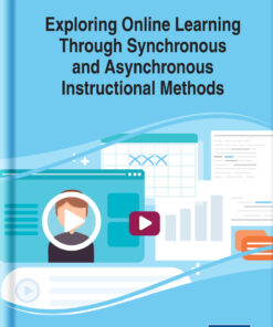 Exploring Online Learning Through Synchronous and Asynchronous Instructional Methods eBook