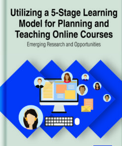 Utilizing a 5-Stage Learning Model for Planning and Teaching Online Courses: Emerging Research and Opportunities eBook