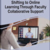 Shifting to Online Learning Through Faculty Collaborative Support eBook