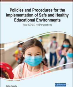 Policies and Procedures for the Implementation of Safe and Healthy Educational Environments: Post-COVID-19 Perspectives eBook