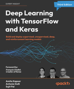 Deep Learning with TensorFlow and Keras: and deploy supervised, unsupervised, deep, and reinforcement learning models eBook