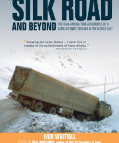 The Silk Road and Beyond: The hair-raising true adventures of a long-distance trucker in the Middle East eBook