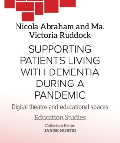 Supporting Patients Living with Dementia During a Pandemic: Digital Theatre and Educational Spaces eBook