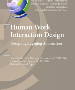 Human Work Interaction Design. Designing Engaging Automation: 5th IFIP WG 13.6 Working Conference, HWID 2018, Espoo, Finland, August 20 - 21, 2018, Revised Selected Papers eBook