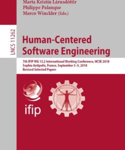 Human-Centered Software Engineering: 7th IFIP WG 13.2 International Working Conference, HCSE 2018, Sophia Antipolis, France, September 3–5, 2018, Revised Selected Papers eBook