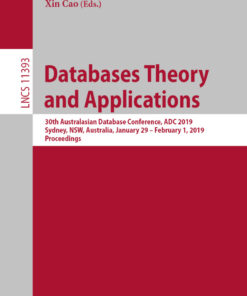 Databases Theory and Applications: 30th Australasian Database Conference, ADC 2019, Sydney, NSW, Australia, January 29 – February 1, 2019, Proceedings eBook