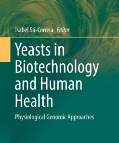 Yeasts in Biotechnology and Human Health: Physiological Genomic Approaches eBook