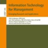 Information Technology for Management: Emerging Research and Applications 15th Conference, AITM 2018, and 13th Conference, ISM 2018, Held as Part of FedCSIS, Poznan, Poland, September 9–12, 2018, Revised and Extended Selected: Papers eBook