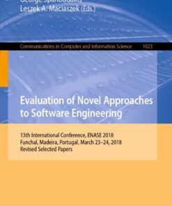 Evaluation of Novel Approaches to Software Engineering: 13th International Conference, ENASE 2018, Funchal, Madeira, Portugal, March 23–24, 2018, Revised Selected Papers eBook