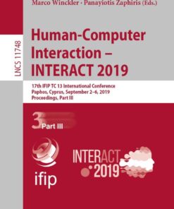 Human-Computer Interaction – INTERACT 2019: 17th IFIP TC 13 International Conference, Paphos, Cyprus, September 2–6, 2019, Proceedings, Part III eBook