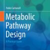 Metabolic Pathway Design: A Practical Guide eBook