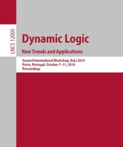 Dynamic Logic. New Trends and Applications: Second International Workshop, DaLí 2019, Porto, Portugal, October 7–11, 2019, Proceedings eBook