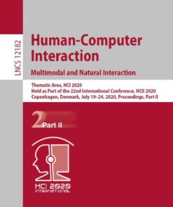 Human-Computer Interaction. Multimodal and Natural Interaction: Thematic Area, HCI 2020, Held as Part of the 22nd International Conference, HCII 2020, Copenhagen, Denmark, July 19–24, 2020, Proceedings, Part II eBook