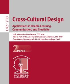 Cross-Cultural Design. Applications in Health, Learning, Communication, and Creativity eBook  12th International Conference, CCD 2020, Held as Part of the 22nd HCI International Conference, HCII 2020, Copenhagen, Denmark, July 19–24, 2020, Proceedings, Part II