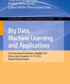 Big Data, Machine Learning, and Applications: First International Conference, BigDML 2019, Silchar, India, December 16–19, 2019, Revised Selected Papers eBook