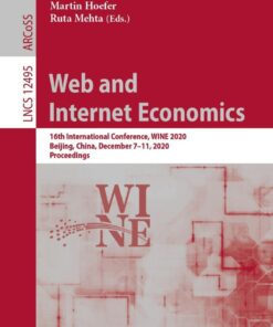 Web and Internet Economics: 16th International Conference, WINE 2020, Beijing, China, December 7–11, 2020, Proceedings eBook