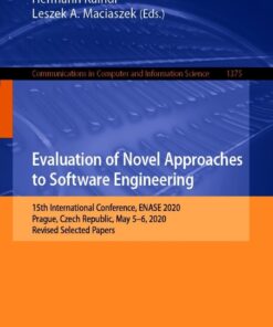 Evaluation of Novel Approaches to Software Engineering: 15th International Conference, ENASE 2020, Prague, Czech Republic, May 5–6, 2020, Revised Selected Papers eBook