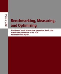 Benchmarking, Measuring, and Optimizing: Third BenchCouncil International Symposium, Bench 2020, Virtual Event, November 15–16, 2020, Revised Selected Papers eBook
