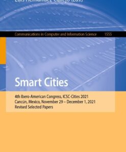 Smart Cities: 4th Ibero-American Congress, ICSC-Cities 2021, Cancún, Mexico, November 29 - December 1, 2021, Revised Selected Papers eBook