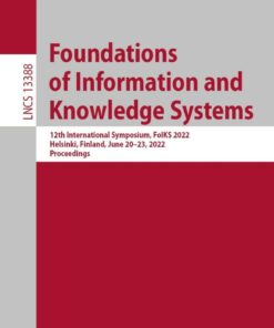 Foundations of Information and Knowledge Systems: 12th International Symposium, FoIKS 2022, Helsinki, Finland, June 20–23, 2022, Proceedings eBook