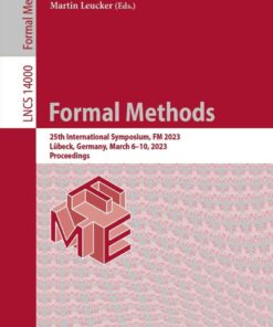 Formal Methods: 25th International Symposium, FM 2023, Lübeck, Germany, March 6–10, 2023, Proceedings eBook