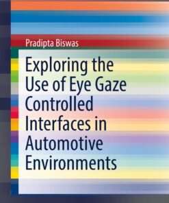 Exploring the Use of Eye Gaze Controlled Interfaces in Automotive Environments eBook