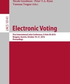 Electronic Voting: First International Joint Conference, E-Vote-ID 2016, Bregenz, Austria, October 18-21, 2016, Proceedings eBook