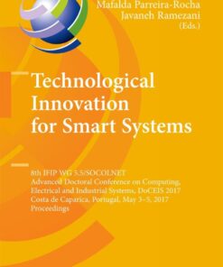 Technological Innovation for Smart Systems 8th IFIP WG 5.5/SOCOLNET Advanced Doctoral Conference on Computing, Electrical and Industrial Systems, DoCEIS 2017, Costa de Caparica, Portugal, May 3-5 2017, Proceedings eBook