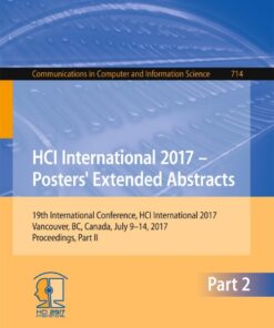 HCI International 2017 – Posters' Extended Abstracts: 19th International Conference, HCI International 2017, Vancouver, BC, Canada, July 9–14, 2017, Proceedings, Part II eBook