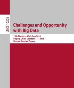 Challenges and Opportunity with Big Data: 19th Monterey Workshop 2016, Beijing, China, October 8 – 11, 2016, Revised Selected Papers eBook