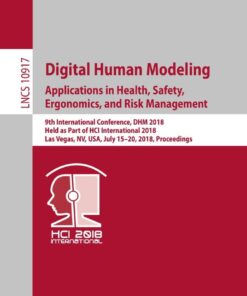 Digital Human Modeling. Applications in Health, Safety, Ergonomics, and Risk Management: 9th International Conference, DHM 2018, Held as Part of HCI International 2018, Las Vegas, NV, USA, July 15-20, 2018, Proceedings eBook