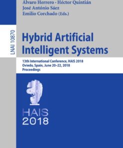 Hybrid Artificial Intelligent Systems: 13th International Conference, HAIS 2018, Oviedo, Spain, June 20-22, 2018, Proceedings eBook