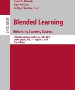 Blended Learning. Enhancing Learning Success: 11th International Conference, ICBL 2018, Osaka, Japan, July 31- August 2, 2018, Proceedings eBook