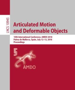 Articulated Motion and Deformable Objects: 10th International Conference, AMDO 2018, Palma de Mallorca, Spain, July 12-13, 2018, Proceedings eBook