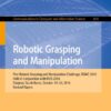 Robotic Grasping and Manipulation: First Robotic Grasping and Manipulation Challenge, RGMC 2016, Held in Conjunction with IROS 2016, Daejeon, South Korea, October 10–12, 2016, Revised Papers eBook