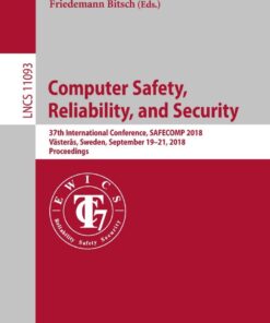Computer Safety, Reliability, and Security: 37th International Conference, SAFECOMP 2018, Västerås, Sweden, September 19-21, 2018, Proceedings eBook