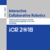 Interactive Collaborative Robotics: Third International Conference, ICR 2018, Leipzig, Germany, September 18–22, 2018, Proceedings eBook