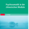 Psychosomatik in der Chinesischen Medizin eBook