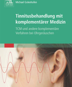 Tinnitusbehandlung mit komplementärer Medizin: TCM und andere komplementäre Verfahren bei Ohrgeräuschen eBook