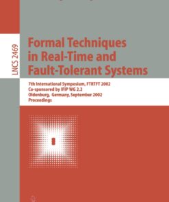 Formal Techniques in Real-Time and Fault-Tolerant Systems: 7th International Symposium, FTRTFT 2002, Co-sponsored by IFIP WG 2.2, Oldenburg, Germany, September 9-12, 2002. Proceedings eBook