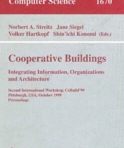 Cooperative Buildings. Integrating Information, Organizations, and Architecture: Second International Workshop, CoBuild'99, Pittsburgh, PA, USA, October 1-2, 1999, Proceedings eBook