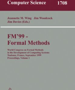 FM'99 - Formal Methods: World Congress on Formal Methods in the Developement of Computing Systems, Toulouse, France, September 20-24, 1999, Proceedings, Volume I eBook