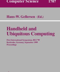 Handheld and Ubiquitous Computing: First International Symposium, HUC'99, Karlsruhe, Germany, September 27-29, 1999, Proceedings eBook