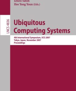 Ubiquitous Computing Systems: 4th International Symposium, UCS 2007, Tokyo, Japan, November 25-28, 2007, Proceedings eBook
