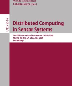 Distributed Computing in Sensor Systems: 5th IEEE International Conference, DCOSS 2009, Marina del Rey, CA, USA, June 8-10, 2009, Proceedings eBook