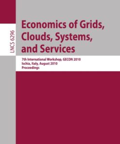 Economics of Grids, Clouds, Systems, and Services: 7th International Workshop, GECON 2010, Ischia, Italy, August 31, 2010, Proceedings eBook